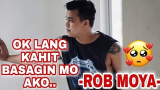 OK LANG KAHIT BASAGIN MO AKO. -ROB MOYA- | DADDY ROB MOYA | LATEST UPDATE