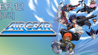 พลาดไม่ได้😍 Air Gear ขาคู่ทะลุฟ้า พากย์ไทย Ep12_1