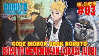 [CHAPTER 3] BORUTO TWO BLUE VORTEX❗BORUTO MENEMUKAN LOKASI JUUBI❗CODE DIOBOK OBOK BORUTO❗