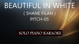 BEAUTIFUL IN WHITE ( WESTLIFE ) ( PITCH-05 ) PH KARAOKE PIANO by REQUEST (COVER_CY)