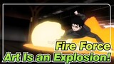 [Fire Force/Epic/Beat Sync] Art Is an Explosion!