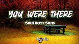 Southern sons - You were there (Lyrics) | KamoteQue Official