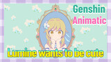 [Genshin Impact  Animatic]  Lumine wants to be cute