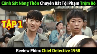 Review Phim: Chánh Thanh Tra 1958 Tập 1 | Cảnh sát nông thôn chuyên gia bắt tội p.hạm trộm bò
