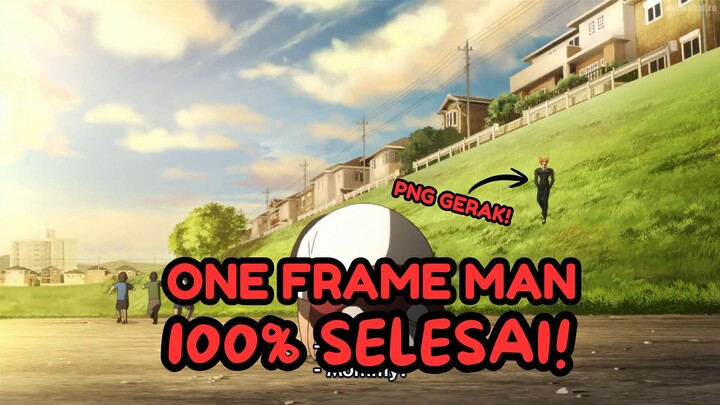 ONE FRAME MAN.. 100% SELESAI!!