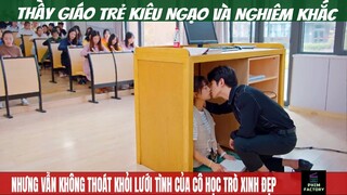 Thầy Giáo Kiêu Ngạo Và Nhiêm Khắc Nhưng Vẫn Yêu Học Trò – Phần 1 | Review Phim | Phim Factory #72