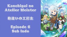 Kanchigai no Atelier Meister Episode 6 (Sub Indo)