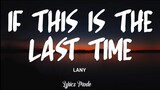 IF THIS IS THE LAST TIME | Lany | (Lyrics)