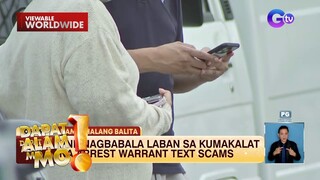 PNP, nagbabala laban sa kumakalat na arrest warrant text scams | Dapat Alam Mo!