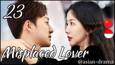 Misplaced Lover (2025) – Eps. 23 [Sub Indo]