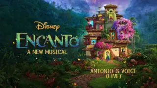 Antonio’s Voice (Live)- Encanto: A New Musical