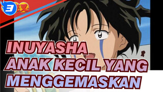 [Inuyasha] Anak Kecil Yang Menggemaskan (bagian 4)_3