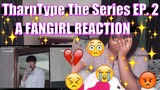 TharnType The Series EP. 2 - (A FANGIRL REACTION) (+ Links w/eng subs)