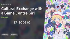 Game Center Shoujo to Ibunka Kouryuu EP 02