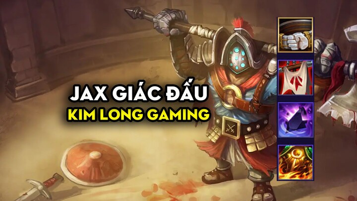 Kim Long Gaming - Jax giác đấu