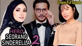 Sinopsis Drama Hero Seorang Cinderella 2 Full Episode