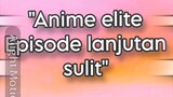 Anime elite episode 3 sulit🗿🗿