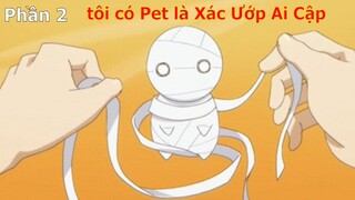 Tóm Tắt Anime Hay: Tôi có Pet là Xác ướp Ai Cập phần 2 | Review Anime