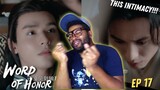 This INTIMACY!😍 | Word of Honor - Episode 17 | REACTION
