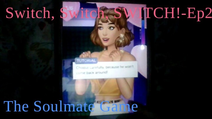 Episode, But I am Switching Soulmates?-Pt 2 The Soulmate Game