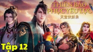 Thiên bảo phục yêu lục - Thuyết minh tiếng việt - Tập 12 [Legend of Exorcism]