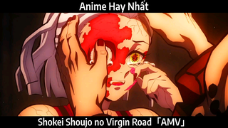 Shokei Shoujo no Virgin Road「AMV」 Hay Nhất