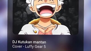 Dj kutukan mantan cover-Luffy gear5#Gear5