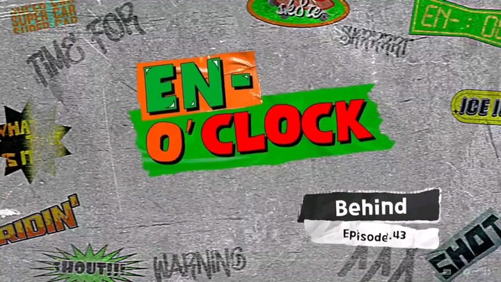 221017 [Behind] - EN-O'CLOCK - EP.43 (ENG)