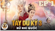 😍Phim HÀI | TÂY DU KÝ 3: NỮ NHI QUỐC | Tập 1| Lồng tiếng