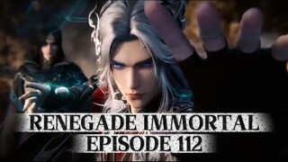RENEGADE IMMORTAL EPISODE 112 SUB INDO