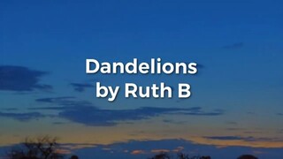 Ruth B - Dandelions (Lyrics) I'm In A Field Of Dandelions