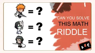 Can you solve this math Riddle | Anime Bleach Edition