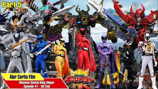 ALUR CERITA OHSAMA SENTAI KING OHGER (PART 5) EPISODE 41 - 50 End