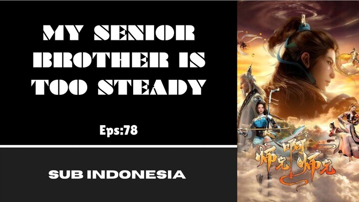 [MY SENIOR BROTHER IS TOO STEADY] Eps:78
