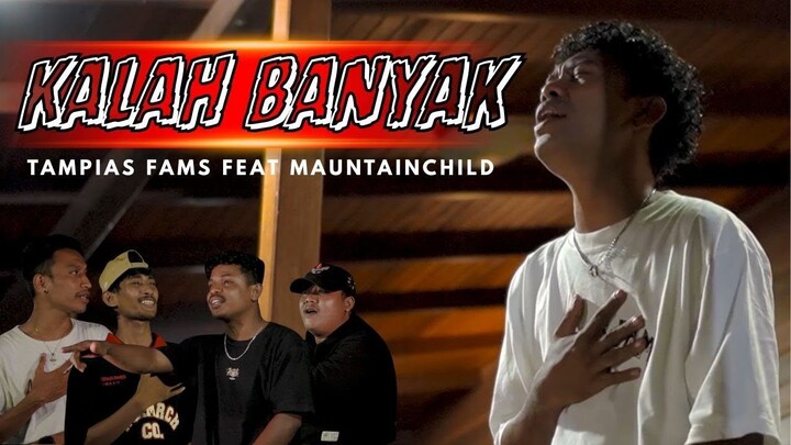 TAMPIAS FAMS - KALAH BANYAK feat Mauntainchild (Official Music Video)