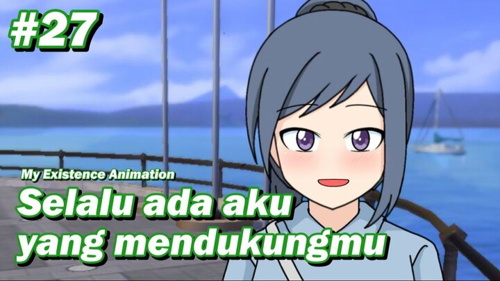 #27 Selalu ada kamu yang mendukungku - animasi indonesia || my existence animation