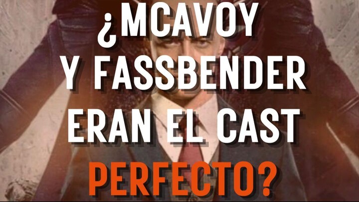 ¿Mcavoy y Fassbender eran el cast perfecto? TODO EL LORE