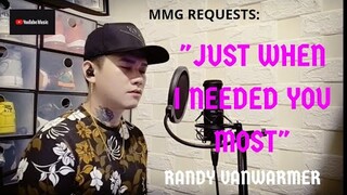 "JUST WHEN I NEEDED YOU MOST" By: Randy VanWarmer (MMG REQUESTS)
