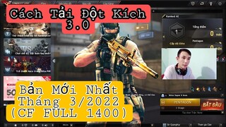 Hướng Dẫn Tải Và Cài Đặt Game CF 3.0 Mới Nhất Tháng 3/2022