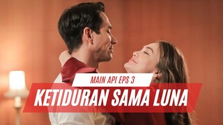 MAIN API EPISODE 3 | KETIDURAN DI LANTAI BARENG LUNA MAYA