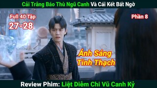 [Review Phim] Cải Trắng Báo Thù Ngũ Canh Và Cái Kết Bất Ngờ | Liệt Diễm Chi Vũ Canh Kỷ (Full) 27-28