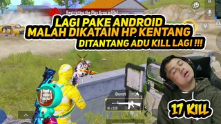 LAGI PAKE ANDROID MALAH DIKATAIN HP KENTANG, DITANTANG ADU KILL PULA