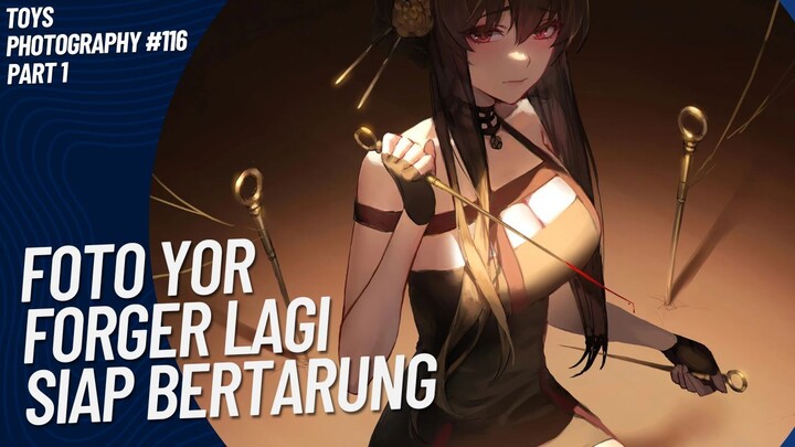 Mama Yor Forger mau lawan musuh yang kuat nihh 😚🤭 | Toys Photography #116 (Part 1)