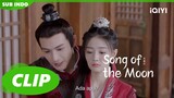 Lu Li Tiba-tiba Muncul di Belakang Liu Shao | Song of the Moon | CLIP | EP7 | iQIYI Indonesia