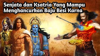 SENJATA DAN KSATRIA YANG MAMPU MENGHANCURKAN BAJU BESI KARNA