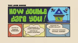 The Loud House , Season 4 , EP 47 , (How Double Dare You!) English