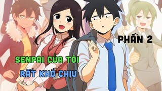 Tóm Tắt Anime: " Người Đàn Anh Khó Chịu Của Tôi " | Phần 2/4 | Teny Anime