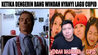 Ketika Dengerin Bang Windah Basudara Nyanyi Lagu Cupid...