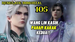 RENEGADE IMMORTAL EPISODE 105 BAG 2 || WANG LIN KASIH PAHAM KAKAK KEDUA!!