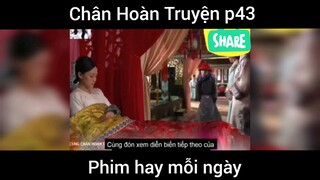 Review phim Chân Hoàn Truyện phần 43  #phimhay